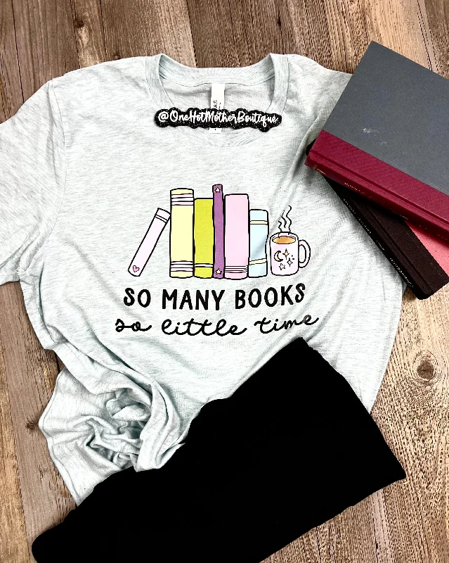 Zippered T-ShirtsSo Many Books, So Little Time T-Shirt